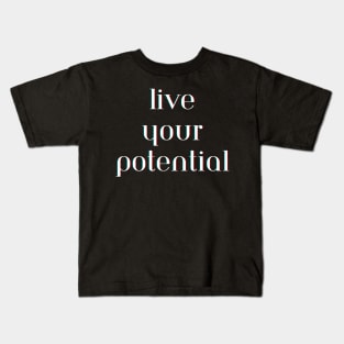 Live your potential Kids T-Shirt